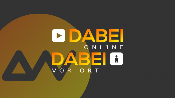 Dabei online – dabei vor Ort